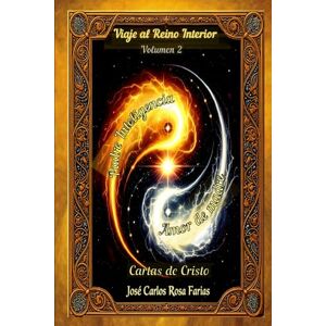 Farias, José Carlos Rosa Viaje al Reino Interior 365 días para despertar la conciencia crística: Un estudio profundo e inédito de las cartas de Cristo Volumen 2 (Cartas de Cristo Espanhol) Farias, José Carlos Rosa Viaje al Reino Interior 365 días para despertar la conciencia crística: Un estudio profundo e inédito de las cartas de Cristo Volumen 2 (Cartas de Cristo Espanhol)