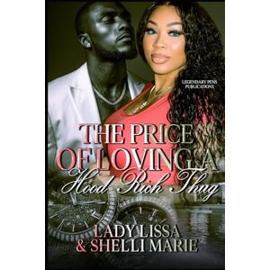 Lissa, Lady The Price of Loving a Hood Rich Thug: Standalone Lissa, Lady The Price of Loving a Hood Rich Thug: Standalone