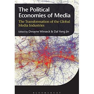 Philosophy The Political Economies of Media: The Transformation of the Global Media Industries Philosophy The Political Economies of Media: The Transformation of the Global Media Industries