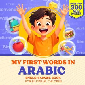 Press, Montessori Bright Start My First Words in Arabic English-Arabic Book for Bilingual Children: Over 300 Child-Essential Words Bilingual picture book for kids Learn Arabic for Kids With Montessori Method Press, Montessori Bright Start My First Words in Arabic English-Arabic Book for Bilingual Children: Over 300 Child-Essential Words Bilingual picture book for kids Learn Arabic for Kids With Montessori Method