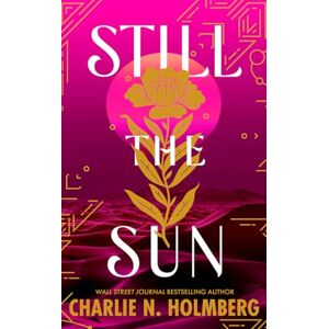 Holmberg, Charlie N. Still the Sun Holmberg, Charlie N. Still the Sun