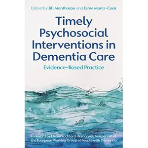Manthorpe Timely Psychosocial Interventions in Dementia Care: Evidence-Based Practice Manthorpe Timely Psychosocial Interventions in Dementia Care: Evidence-Based Practice