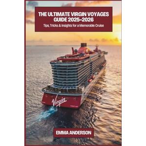 Anderson, Emma The Ultimate Virgin Voyages Guide 2025–2026: Tips, Tricks, and Insights for a Memorable Cruise Anderson, Emma The Ultimate Virgin Voyages Guide 2025–2026: Tips, Tricks, and Insights for a Memorable Cruise