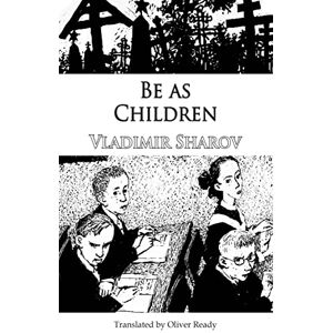 Vladimir Sharov Be as Children (Dedalus Europe 2021) Vladimir Sharov Be as Children (Dedalus Europe 2021)