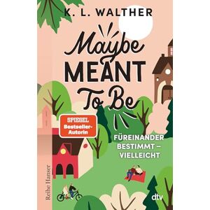 Walther, K. L. Maybe Meant To Be: Füreinander bestimmt – vielleicht Zwei Liebende, die sich nicht trauen, zu ihrer Liebe zu stehen Spiegel-Bestsellerautorin Walther, K. L. Maybe Meant To Be: Füreinander bestimmt – vielleicht Zwei Liebende, die sich nicht trauen, zu ihrer Liebe zu stehen Spiegel-Bestsellerautorin