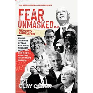 Clark, Clay Fear Unmasked 2.0: Killing the Spirit of Fear, Explaining the Great Reset, and Giving You an Action Plan America Clark, Clay Fear Unmasked 2.0: Killing the Spirit of Fear, Explaining the Great Reset, and Giving You an Action Plan America