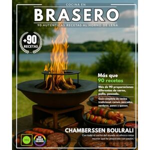 BOULRALI, CHAMBERSSEN Cocina en brasero: 90 Recetas Auténticas al Horno de Leña Guía Completa de Cocina Tradicional: Carnes, Pescados, Verduras, Panes y Quesos. BOULRALI, CHAMBERSSEN Cocina en brasero: 90 Recetas Auténticas al Horno de Leña Guía Completa de Cocina Tradicional: Carnes, Pescados, Verduras, Panes y Quesos.