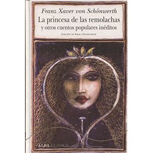 La princesa de las remolachas y otros cuentos populares inéditos La princesa de las remolachas y otros cuentos populares inéditos