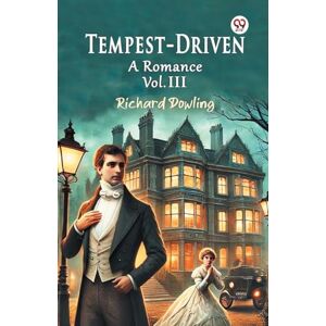 Dowling, Richard Tempest-DrivenA Romance Vol. III (Edition1) Dowling, Richard Tempest-DrivenA Romance Vol. III (Edition1)