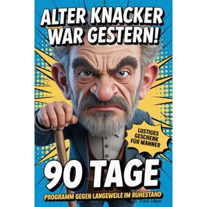 Locker, Ernst Alter Knacker war gestern: Mit Humor, Rätseln & Spaß zum coolsten Rentner der Straße – 90 Tage Programm gegen Langeweile im Ruhestand Lustiges Geschenk für Männer Locker, Ernst Alter Knacker war gestern: Mit Humor, Rätseln & Spaß zum coolsten Rentner der Straße – 90 Tage Programm gegen Langeweile im Ruhestand Lustiges Geschenk für Männer