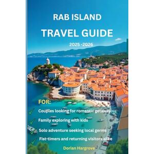 Hargrove, Dorian rab island Travel guide 2025 -2026: Croatia’s Hidden Gem for Families, Couples & Solo Travelers Hargrove, Dorian rab island Travel guide 2025 -2026: Croatia’s Hidden Gem for Families, Couples & Solo Travelers