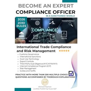 Freeman, Richard Become an Expert Compliance Officer International Trade Compliance, Risk Management and Custom Duties: The only guide with over 200 practice ... All what you need to know about Compliance Freeman, Richard Become an Expert Compliance Officer International Trade Compliance, Risk Management and Custom Duties: The only guide with over 200 practice ... All what you need to know about Compliance