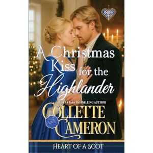 Cameron, Collette A Christmas Kiss for the Highlander: 9 (Heart of a Scot) Cameron, Collette A Christmas Kiss for the Highlander: 9 (Heart of a Scot)