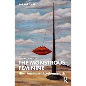 Creed, Barbara The Monstrous-Feminine: Film, Feminism, Psychoanalysis (Popular Fictions Series) Creed, Barbara The Monstrous-Feminine: Film, Feminism, Psychoanalysis (Popular Fictions Series)