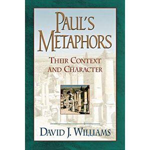 Williams, David J. Paul’s Metaphors: Their Context and Character Williams, David J. Paul’s Metaphors: Their Context and Character