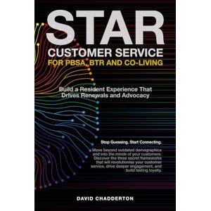 Chadderton, David STAR Customer Service for PBSA, BTR and Co-living: Build a Resident Experience That Drives Renewals and Advocacy Chadderton, David STAR Customer Service for PBSA, BTR and Co-living: Build a Resident Experience That Drives Renewals and Advocacy