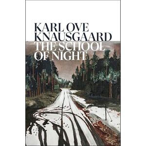 Knausgaard, Karl Ove The School of Night: The addictive new novel from the Sunday Times bestseller Knausgaard, Karl Ove The School of Night: The addictive new novel from the Sunday Times bestseller