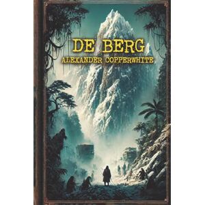 Copperwhite, Alexander De berg: Een historische mysterie over een verloren expeditie, duistere geheimen en de bergen van China (Familie terreur) Copperwhite, Alexander De berg: Een historische mysterie over een verloren expeditie, duistere geheimen en de bergen van China (Familie terreur)