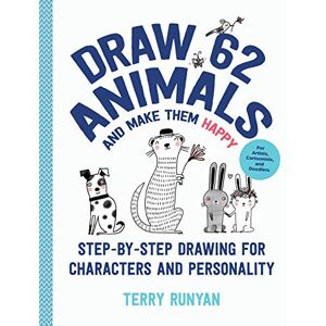 Runyan, Terry Draw 62 Animals and Make Them Happy: Step-by-Step Drawing for Characters and Personality For Artists, Cartoonists, and Doodlers (4) Runyan, Terry Draw 62 Animals and Make Them Happy: Step-by-Step Drawing for Characters and Personality For Artists, Cartoonists, and Doodlers (4)