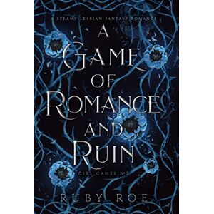 Roe, Ruby A Game of Romance and Ruin: A Steamy Lesbian Fantasy: 2 (Girl Games) Roe, Ruby A Game of Romance and Ruin: A Steamy Lesbian Fantasy: 2 (Girl Games)