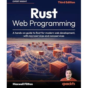 Maxwell Flitton Rust Web Programming: A hands-on guide to Rust for modern web development, with microservices and nanoservices Maxwell Flitton Rust Web Programming: A hands-on guide to Rust for modern web development, with microservices and nanoservices