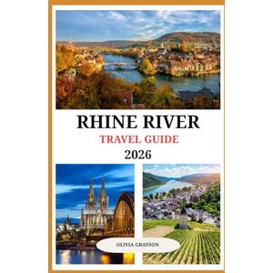 Grayson, Olivia Rhine River Cruise Travel Guide 2026: Expert Tips, Best Ports, and Insider Secrets for an Unforgettable Rhine River Cruise Grayson, Olivia Rhine River Cruise Travel Guide 2026: Expert Tips, Best Ports, and Insider Secrets for an Unforgettable Rhine River Cruise