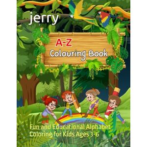 jerry, Mr A-Z Colouring Book: Fun and Educational Alphabet Coloring for Kids Ages 3-6 jerry, Mr A-Z Colouring Book: Fun and Educational Alphabet Coloring for Kids Ages 3-6