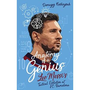 Domagoj Kostanjšak Anatomy of a Genius: Leo Messi's Tactical Evolution at FC Barcelona Domagoj Kostanjšak Anatomy of a Genius: Leo Messi's Tactical Evolution at FC Barcelona
