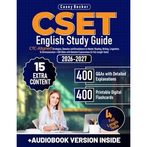 Becker CSET English Study Guide: CTC-Aligned Strategies, Domains and Breakdowns to Master Reading, Writing, Linguistics & Communication + 400 Q&As with Detailed Explanations (4 Full-Length Tests) Becker CSET English Study Guide: CTC-Aligned Strategies, Domains and Breakdowns to Master Reading, Writing, Linguistics & Communication + 400 Q&As with Detailed Explanations (4 Full-Length Tests)