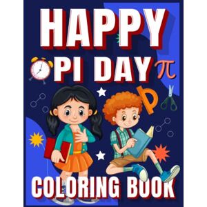 Publication, Kim Kid Press Happy Pi Day Coloring Book: Pi Day Math Coloring Book With Cute Animals And Math Concepts About The Number Pi Publication, Kim Kid Press Happy Pi Day Coloring Book: Pi Day Math Coloring Book With Cute Animals And Math Concepts About The Number Pi