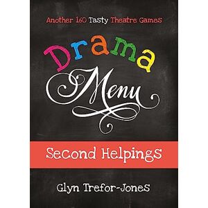 Glyn Trefor-Jones Drama Menu: Second Helpings Another 160 Tasty Theatre Games Glyn Trefor-Jones Drama Menu: Second Helpings Another 160 Tasty Theatre Games