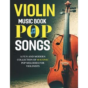 Dolbey RULE, ADAM Violin Music Book Pop Songs: A Fun and Modern Collection of 60 Iconic Pop Melodies for Violinists Dolbey RULE, ADAM Violin Music Book Pop Songs: A Fun and Modern Collection of 60 Iconic Pop Melodies for Violinists