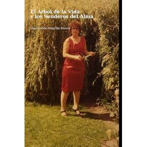 Negrillo Rivera, Concepcion “El Árbol de la Vida y los Senderos del Alma”: Un viaje espiritual por el karma, la reencarnación y el despertar del ser Negrillo Rivera, Concepcion “El Árbol de la Vida y los Senderos del Alma”: Un viaje espiritual por el karma, la reencarnación y el despertar del ser