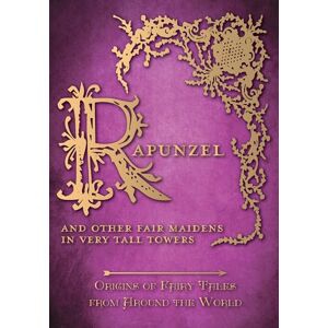 Carruthers, Amelia Rapunzel And Other Fair Maidens in Very Tall Towers (Origins of Fairy Tales from Around the World): Origins of Fairy Tales from Around the World: 8 Carruthers, Amelia Rapunzel And Other Fair Maidens in Very Tall Towers (Origins of Fairy Tales from Around the World): Origins of Fairy Tales from Around the World: 8