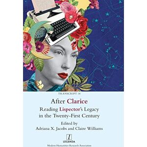 After Clarice: Reading Lispector's Legacy in the Twenty-First Century: 14 (Transcript) After Clarice: Reading Lispector's Legacy in the Twenty-First Century: 14 (Transcript)