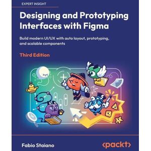 Fabio Staiano Designing and Prototyping Interfaces with Figma: Build modern UI/UX with auto layout, prototyping, and scalable components Fabio Staiano Designing and Prototyping Interfaces with Figma: Build modern UI/UX with auto layout, prototyping, and scalable components