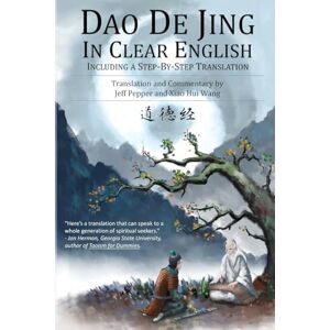 Pepper, Jeff Dao De Jing in Clear English: Including a Step by Step Translation Pepper, Jeff Dao De Jing in Clear English: Including a Step by Step Translation