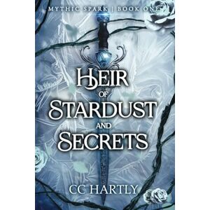 Cc Heir of Stardust and Secrets: A Fae Fantasy Romance: 1 (Mythic Spark) Cc Heir of Stardust and Secrets: A Fae Fantasy Romance: 1 (Mythic Spark)