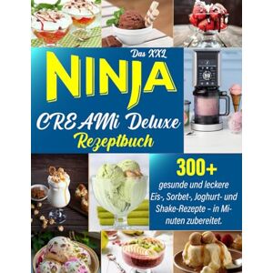 Maliepaard, Barendina Das XXL Ninja CREAMi Deluxe Rezeptbuch: 300+ gesunde und leckere Eis-, Sorbet-, Joghurt- und Shake-Rezepte – in Minuten zubereitet. Maliepaard, Barendina Das XXL Ninja CREAMi Deluxe Rezeptbuch: 300+ gesunde und leckere Eis-, Sorbet-, Joghurt- und Shake-Rezepte – in Minuten zubereitet.