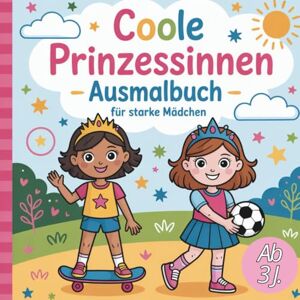 Bartels, Luisa Coole Prinzessinnen Ausmalbuch für starke Mädchen: „Ab 3 Jahren – mit 40 abenteuerlichen Prinzessinnen zur Stärkung des Selbstbewusstseins von Mädchen“ Bartels, Luisa Coole Prinzessinnen Ausmalbuch für starke Mädchen: „Ab 3 Jahren – mit 40 abenteuerlichen Prinzessinnen zur Stärkung des Selbstbewusstseins von Mädchen“