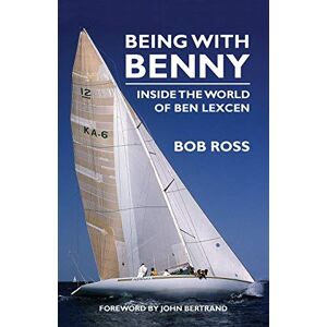 Ross, Bob Being with Benny: Inside the World of Ben Lexcen Ross, Bob Being with Benny: Inside the World of Ben Lexcen