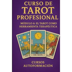 Autoformación, Cursos Curso de Tarot Profesional: Módulo 6: El Tarot como herramienta terapéutica Autoformación, Cursos Curso de Tarot Profesional: Módulo 6: El Tarot como herramienta terapéutica