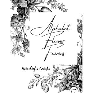 Garden, Mischief's Alphabet Flower Fairies Coloring Book Garden, Mischief's Alphabet Flower Fairies Coloring Book