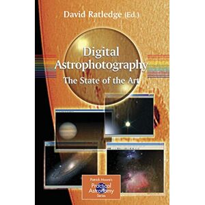 Digital Astrophotography: The State of the Art (The Patrick Moore Practical Astronomy Series) Digital Astrophotography: The State of the Art (The Patrick Moore Practical Astronomy Series)