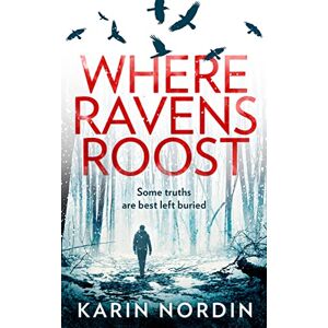 Nordin, Karin Where Ravens Roost: A gripping and addictive crime thriller for fans of Angela Marsons and J M Dalgliesh: Book 1 (Detective Kjeld Nygaard) Nordin, Karin Where Ravens Roost: A gripping and addictive crime thriller for fans of Angela Marsons and J M Dalgliesh: Book 1 (Detective Kjeld Nygaard)