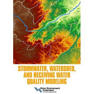 Water Environment Federation Stormwater, Watershed, and Receiving Water Quality Modeling Water Environment Federation Stormwater, Watershed, and Receiving Water Quality Modeling