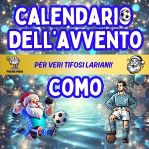 Mind, Frank Calendario Avvento Como: Enigmistica, Attività, Giochi, Quiz e Curiosità Per Veri Tifosi Lariani Bambini, Ragazzi e Adulti Aspettando il Natale. (Calendari Avvento Calcio) Mind, Frank Calendario Avvento Como: Enigmistica, Attività, Giochi, Quiz e Curiosità Per Veri Tifosi Lariani Bambini, Ragazzi e Adulti Aspettando il Natale. (Calendari Avvento Calcio)