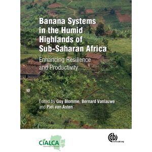 CABI Banana Systems in the Humid Highlands of Sub-Saharan Africa: Enhancing Resilience and Productivity CABI Banana Systems in the Humid Highlands of Sub-Saharan Africa: Enhancing Resilience and Productivity