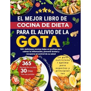 CARLSON, DR. MARIE EL MEJOR LIBRO DE COCINA DE DIETA PARA EL ALIVIO DE LA GOTA: 100+ deliciosas recetas bajas en purinas para calmar la inflamación, prevenir brotes y recuperar el control de su salud CARLSON, DR. MARIE EL MEJOR LIBRO DE COCINA DE DIETA PARA EL ALIVIO DE LA GOTA: 100+ deliciosas recetas bajas en purinas para calmar la inflamación, prevenir brotes y recuperar el control de su salud