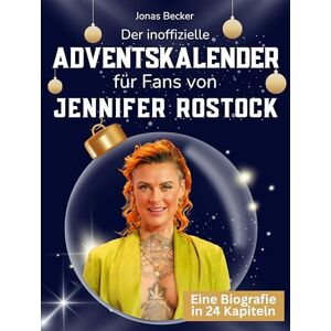 Becker Der inoffizielle Adventskalender für Fans von Jennifer Rostock: 24 Tage mit deinem Star bis Weihnachten. Fanbuch und Biografie in einem. Das ideale Geschenkt für alle Fans. Becker Der inoffizielle Adventskalender für Fans von Jennifer Rostock: 24 Tage mit deinem Star bis Weihnachten. Fanbuch und Biografie in einem. Das ideale Geschenkt für alle Fans.